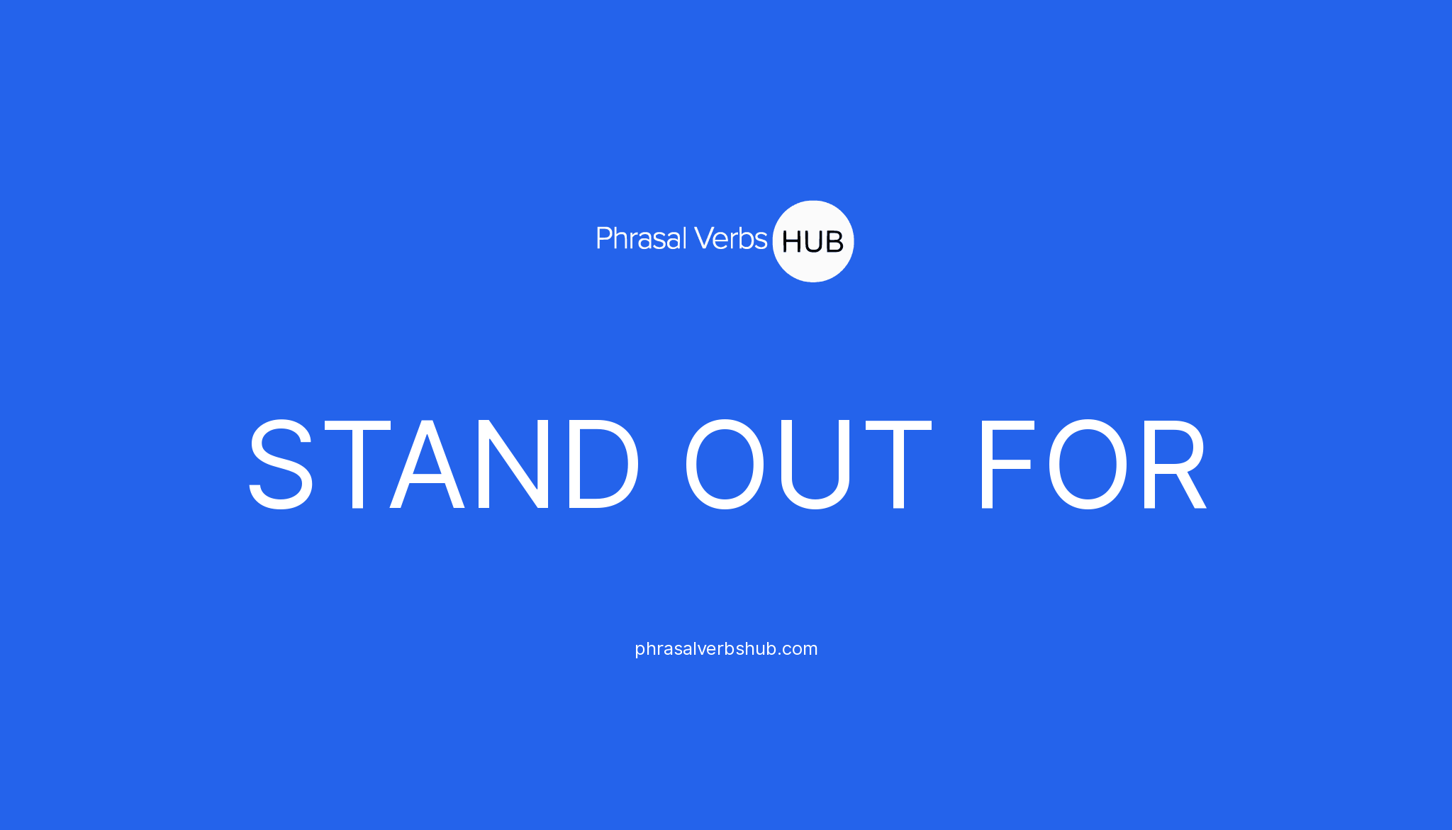 STAND OUT FOR Phrasal Verb Meaning & Examples